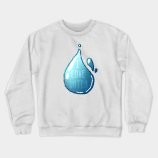 I LOVE WATER Crewneck Sweatshirt